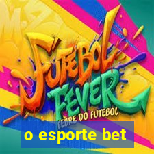 o esporte bet